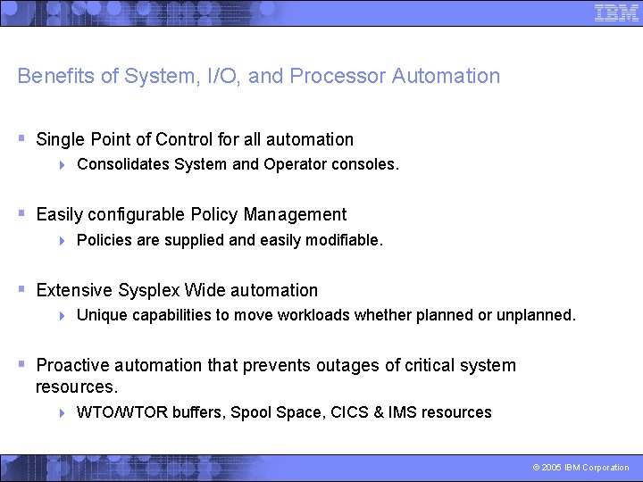 Benefits of System, I/O, and Processor Automation § Single Point of Control for all