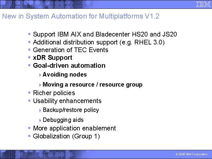New in System Automation for Multiplatforms V 1. 2 § Support IBM AIX and