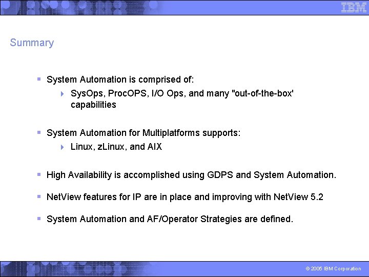 Summary § System Automation is comprised of: 4 Sys. Ops, Proc. OPS, I/O Ops,