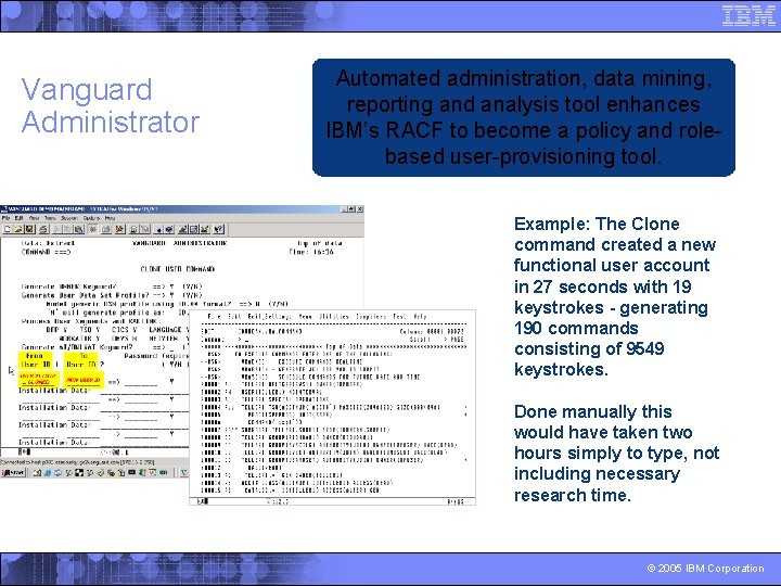 Vanguard Administrator Automated administration, data mining, reporting and analysis tool enhances IBM’s RACF to