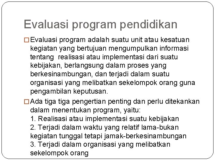 Evaluasi program pendidikan � Evaluasi program adalah suatu unit atau kesatuan kegiatan yang bertujuan