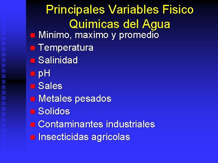 Principales Variables Fisico Quimicas del Agua Minimo, maximo y promedio n Temperatura n Salinidad