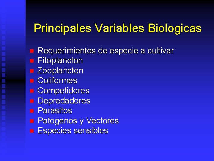 Principales Variables Biologicas n n n n n Requerimientos de especie a cultivar Fitoplancton