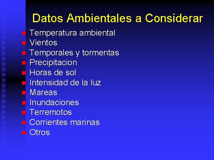 Datos Ambientales a Considerar n n n Temperatura ambiental Vientos Temporales y tormentas Precipitacion