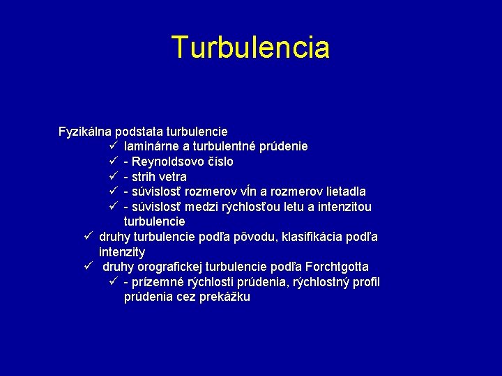 Turbulencia Fyzikálna podstata turbulencie ü laminárne a turbulentné prúdenie ü - Reynoldsovo číslo ü