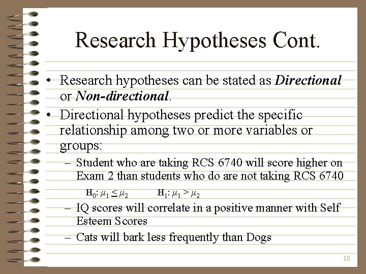 Research Hypotheses Cont. • Research hypotheses can be stated as Directional or Non-directional. •