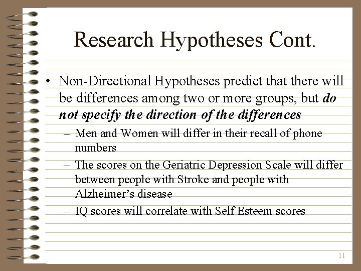 Research Hypotheses Cont. • Non-Directional Hypotheses predict that there will be differences among two