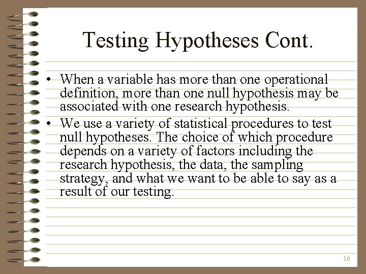 Testing Hypotheses Cont. • When a variable has more than one operational definition, more