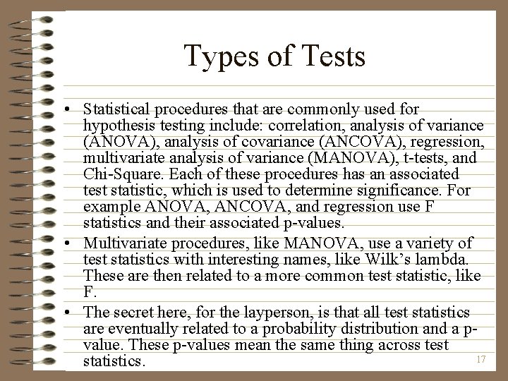 Types of Tests • Statistical procedures that are commonly used for hypothesis testing include: