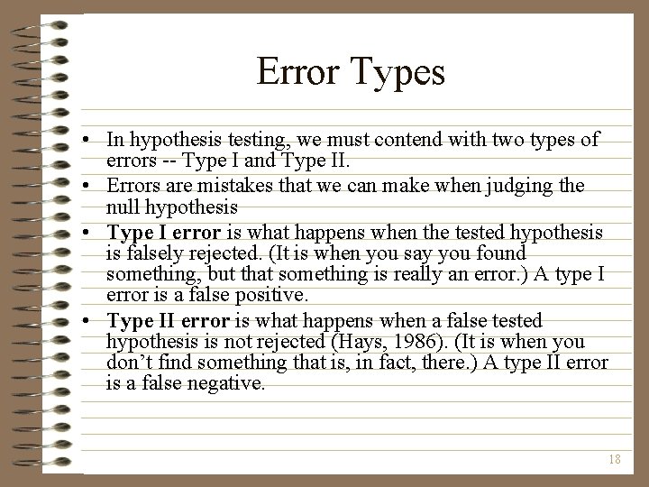 Error Types • In hypothesis testing, we must contend with two types of errors