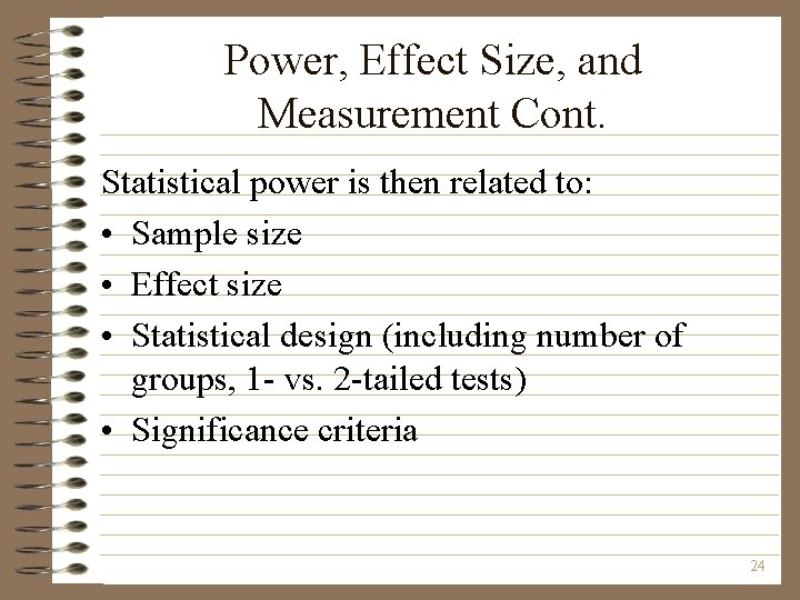 Power, Effect Size, and Measurement Cont. Statistical power is then related to: • Sample