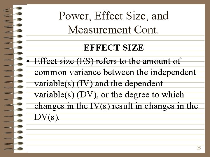 Power, Effect Size, and Measurement Cont. EFFECT SIZE • Effect size (ES) refers to