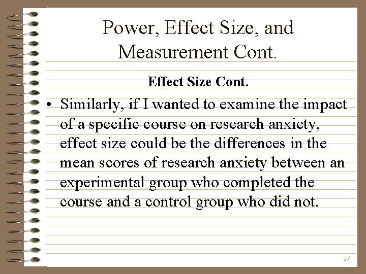 Power, Effect Size, and Measurement Cont. Effect Size Cont. • Similarly, if I wanted