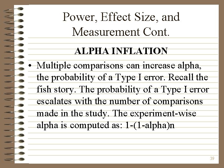 Power, Effect Size, and Measurement Cont. ALPHA INFLATION • Multiple comparisons can increase alpha,