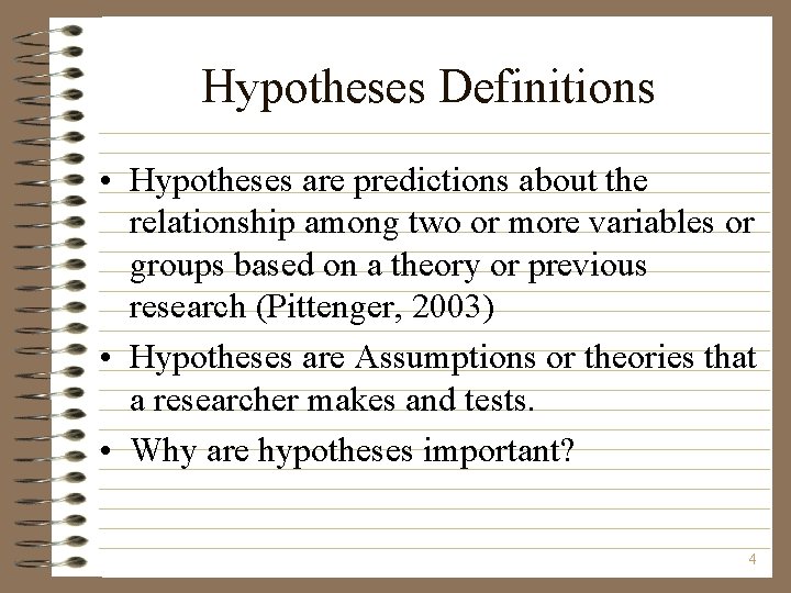 Hypotheses Definitions • Hypotheses are predictions about the relationship among two or more variables