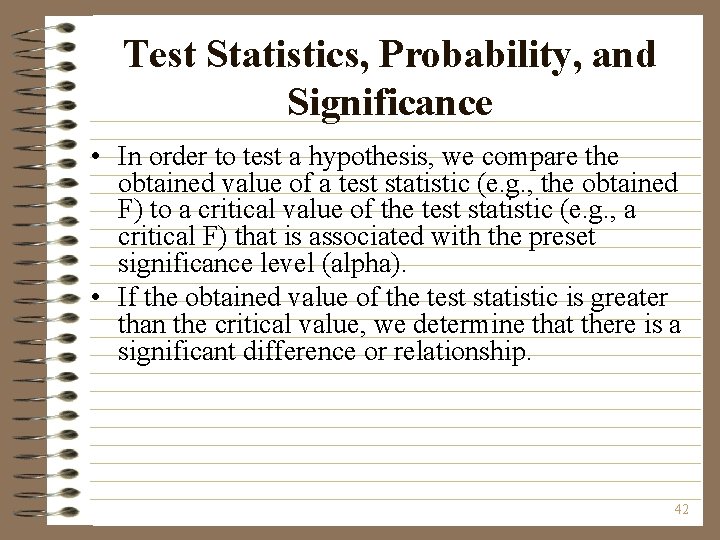 Test Statistics, Probability, and Significance • In order to test a hypothesis, we compare