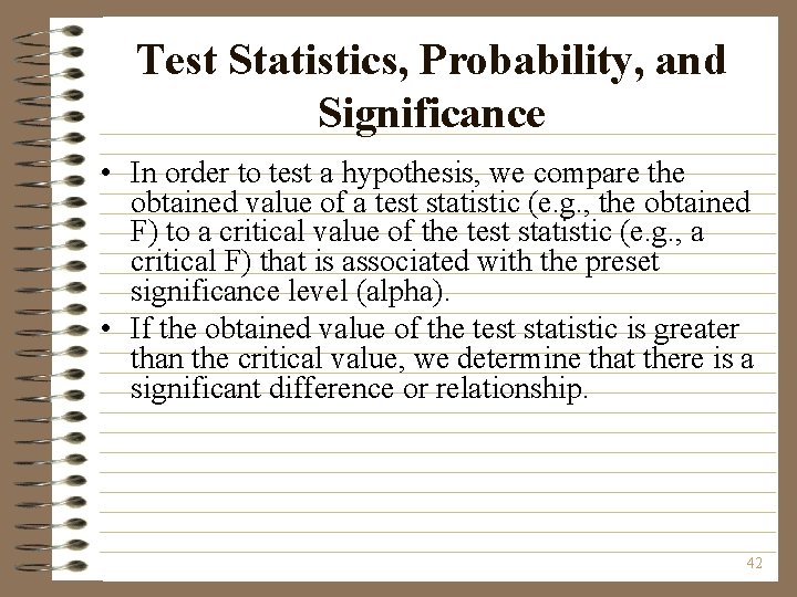 Test Statistics, Probability, and Significance • In order to test a hypothesis, we compare