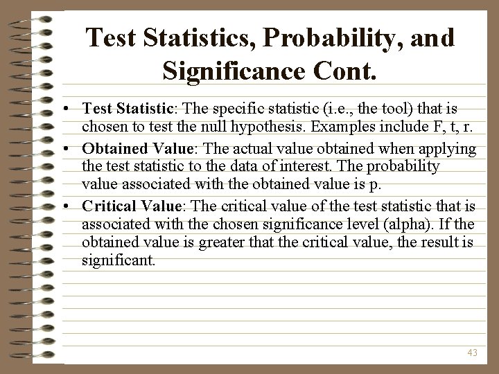 Test Statistics, Probability, and Significance Cont. • Test Statistic: The specific statistic (i. e.