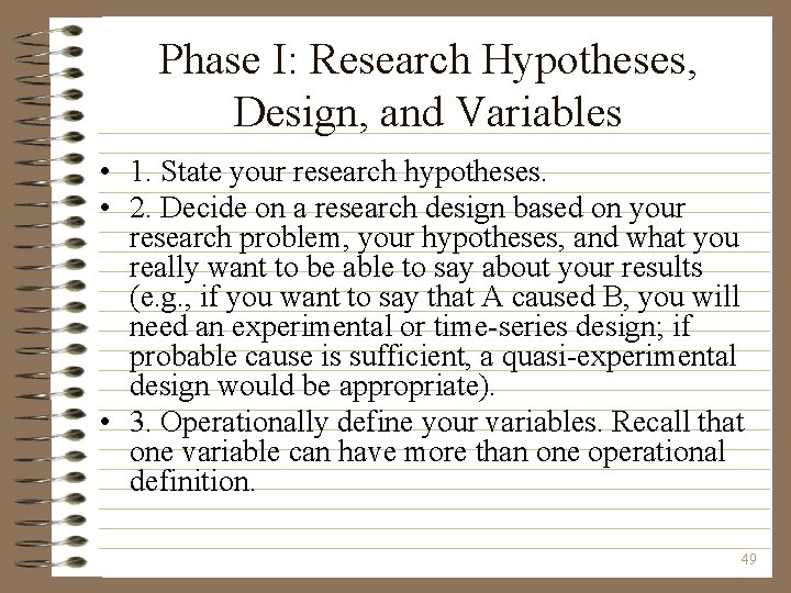 Phase I: Research Hypotheses, Design, and Variables • 1. State your research hypotheses. •