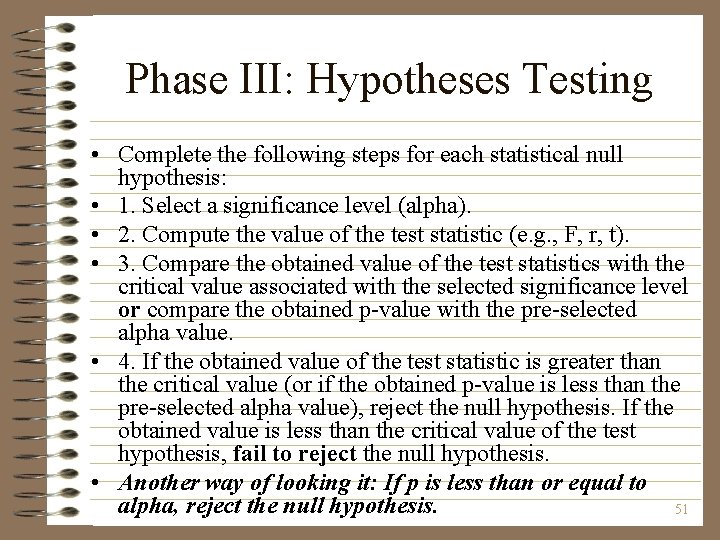 Phase III: Hypotheses Testing • Complete the following steps for each statistical null hypothesis: