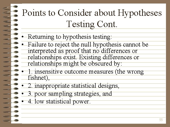 Points to Consider about Hypotheses Testing Cont. • Returning to hypothesis testing: • Failure
