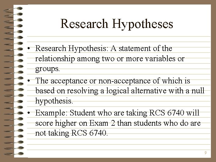 Research Hypotheses • Research Hypothesis: A statement of the relationship among two or more