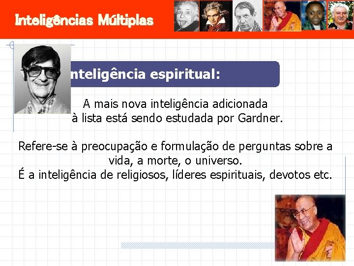 Inteligências Múltiplas Inteligência espiritual: A mais nova inteligência adicionada à lista está sendo estudada