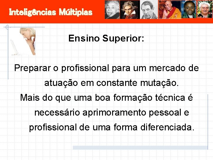 Inteligências Múltiplas Ensino Superior: Preparar o profissional para um mercado de atuação em constante