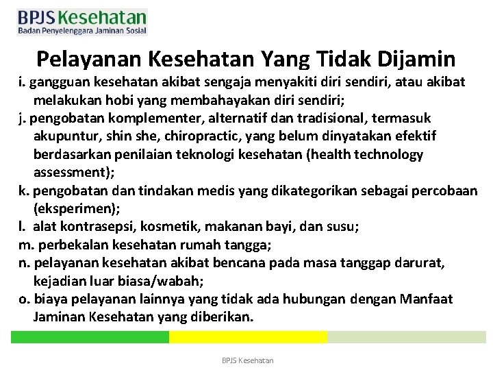 Pelayanan Kesehatan Yang Tidak Dijamin i. gangguan kesehatan akibat sengaja menyakiti diri sendiri, atau