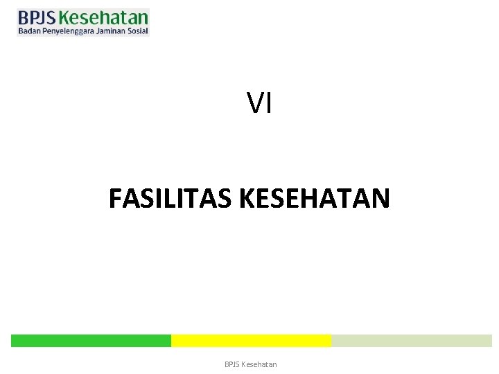 VI FASILITAS KESEHATAN BPJS Kesehatan 