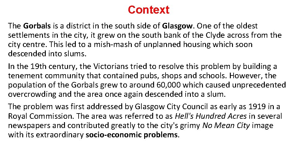 Context The Gorbals is a district in the south side of Glasgow. One of