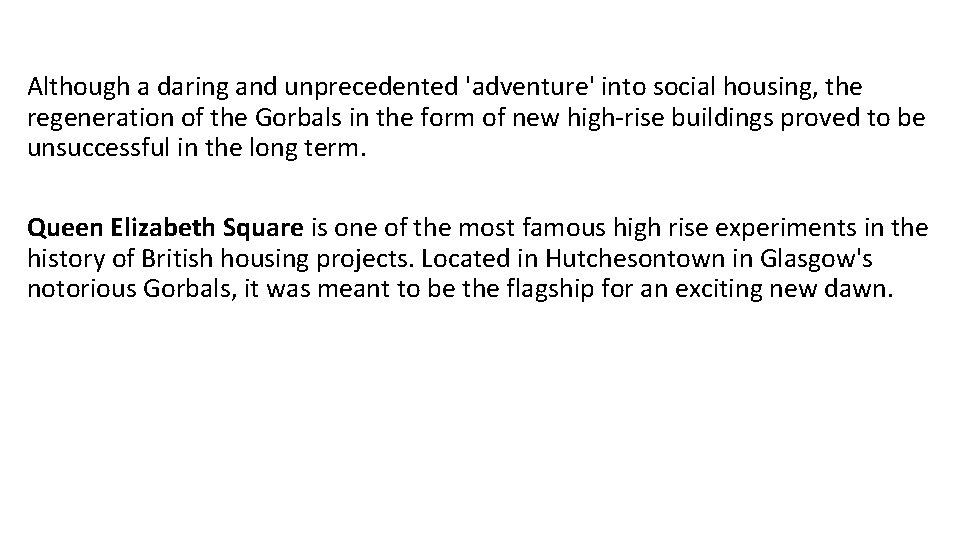 Although a daring and unprecedented 'adventure' into social housing, the regeneration of the Gorbals
