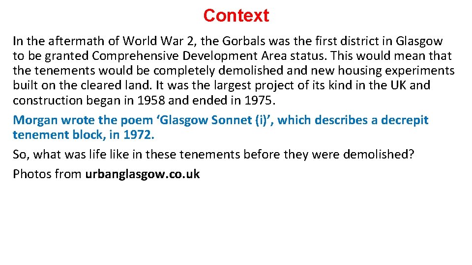 Context In the aftermath of World War 2, the Gorbals was the first district