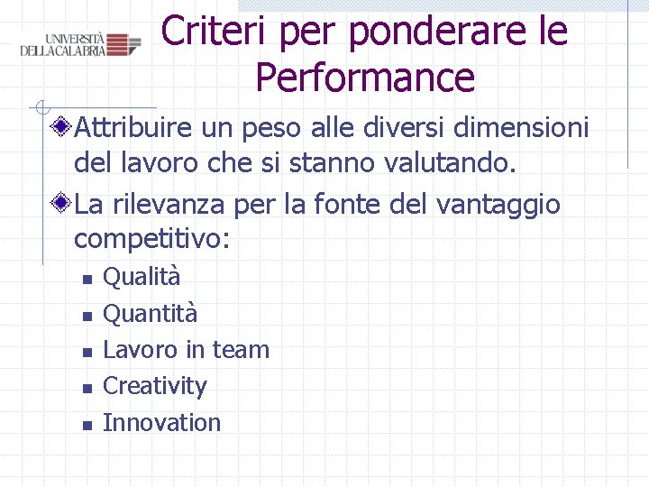 Criteri per ponderare le Performance Attribuire un peso alle diversi dimensioni del lavoro che