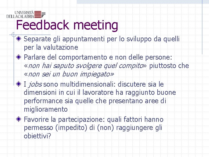 Feedback meeting Separate gli appuntamenti per lo sviluppo da quelli per la valutazione Parlare