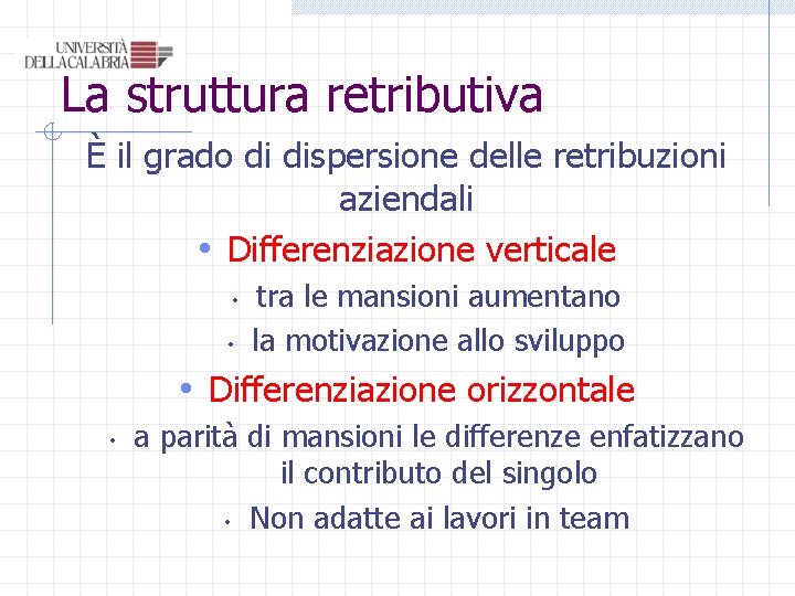 La struttura retributiva È il grado di dispersione delle retribuzioni aziendali • Differenziazione verticale