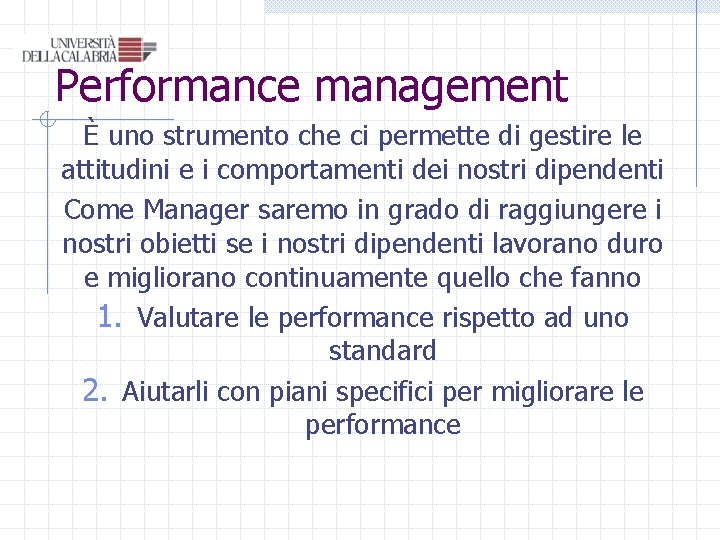 Performance management È uno strumento che ci permette di gestire le attitudini e i