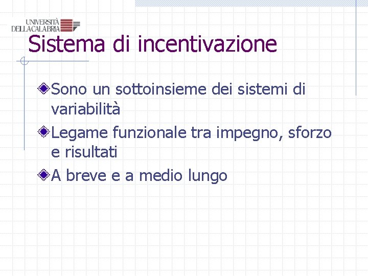 Sistema di incentivazione Sono un sottoinsieme dei sistemi di variabilità Legame funzionale tra impegno,