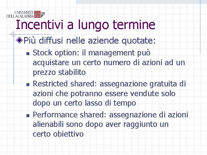 Incentivi a lungo termine Più diffusi nelle aziende quotate: n n n Stock option: