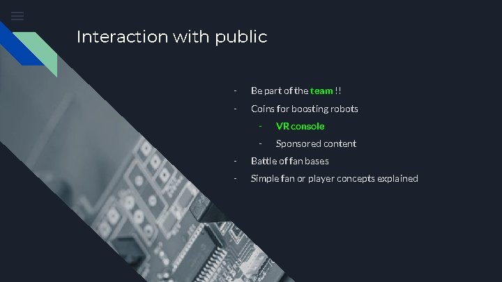 Interaction with public - Be part of the team !! - Coins for boosting