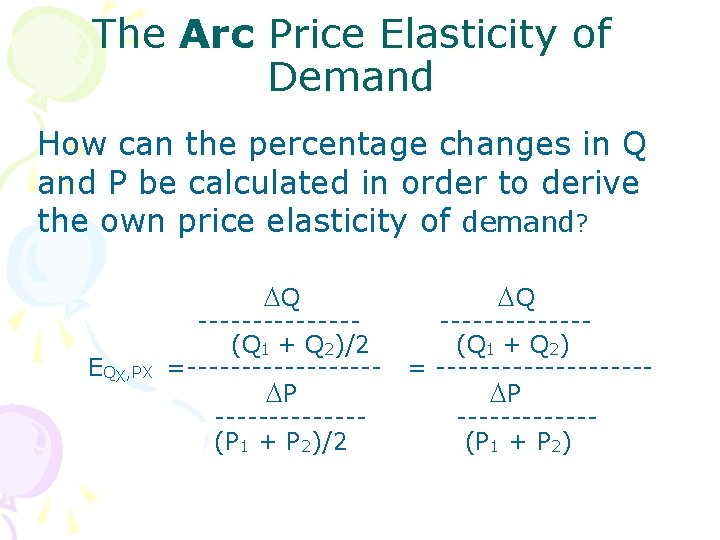 The Arc Price Elasticity of Demand How can the percentage changes in Q and