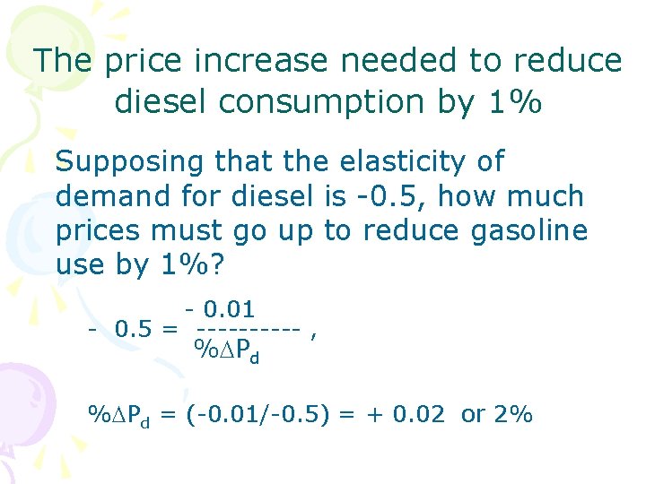 The price increase needed to reduce diesel consumption by 1% Supposing that the elasticity