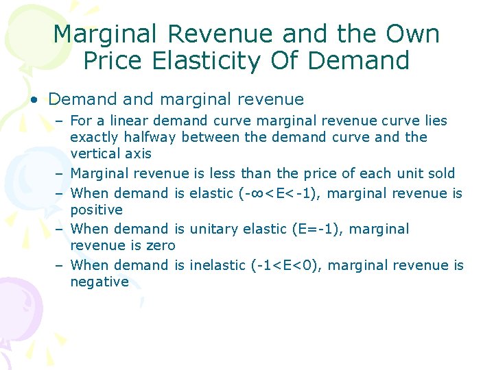 Marginal Revenue and the Own Price Elasticity Of Demand • Demand marginal revenue –