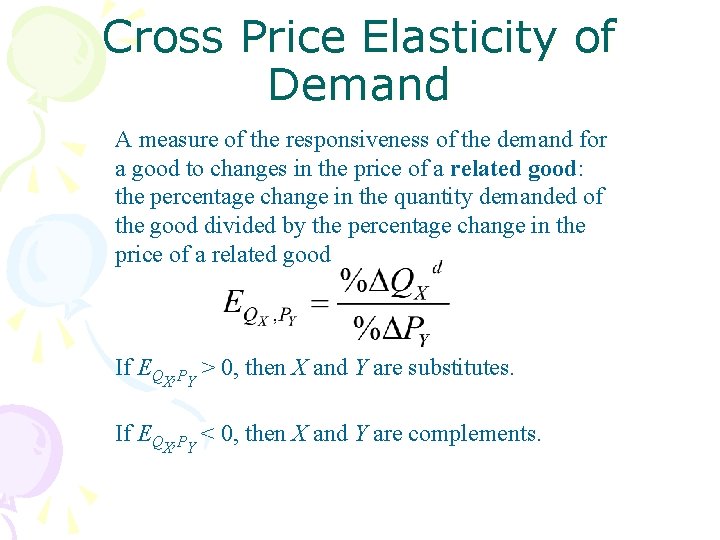 Cross Price Elasticity of Demand A measure of the responsiveness of the demand for