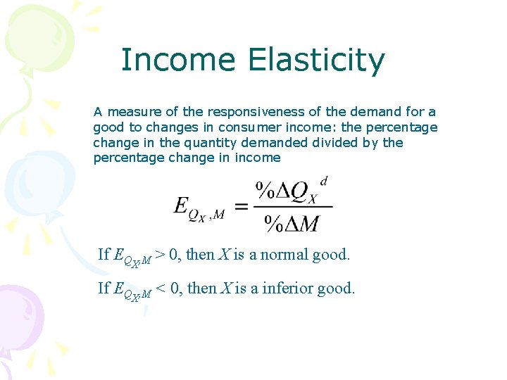 Income Elasticity A measure of the responsiveness of the demand for a good to