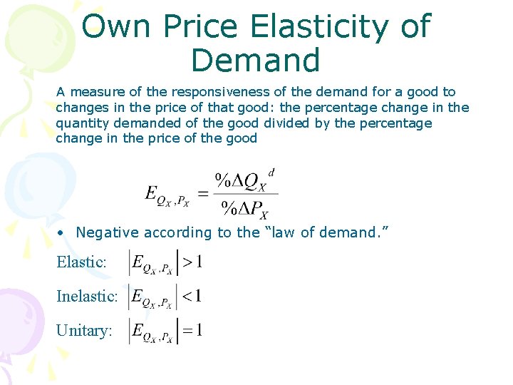 Own Price Elasticity of Demand A measure of the responsiveness of the demand for