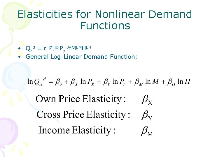 Elasticities for Nonlinear Demand Functions • Qxd = c Pxβx. Py βy. MβMHβH •