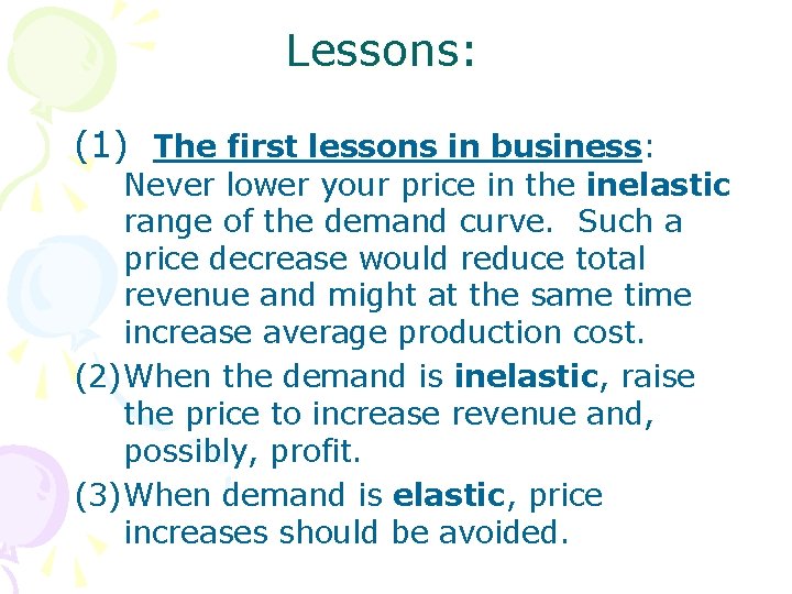 Lessons: (1) The first lessons in business: Never lower your price in the inelastic