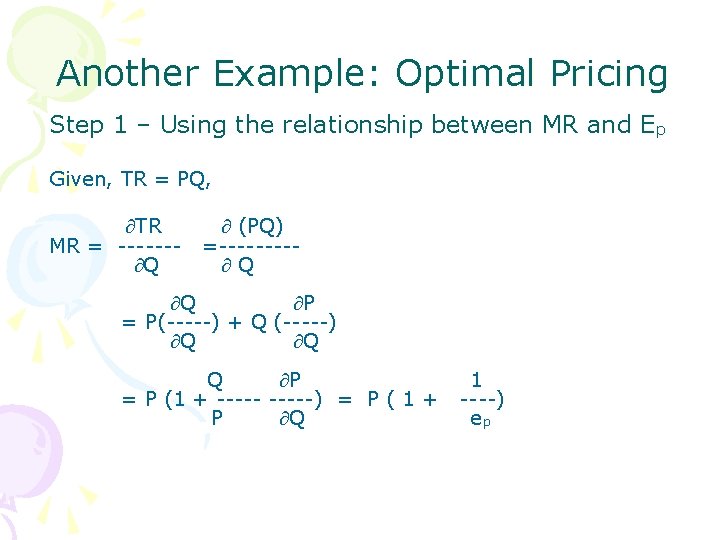 Another Example: Optimal Pricing Step 1 – Using the relationship between MR and Ep