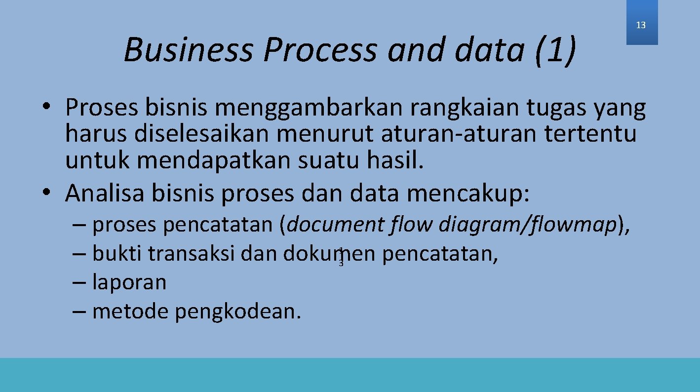 Business Process and data (1) 13 • Proses bisnis menggambarkan rangkaian tugas yang harus
